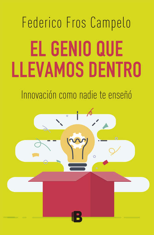 Book cover of El genio que llevamos dentro: Innovación como nadie te enseñó