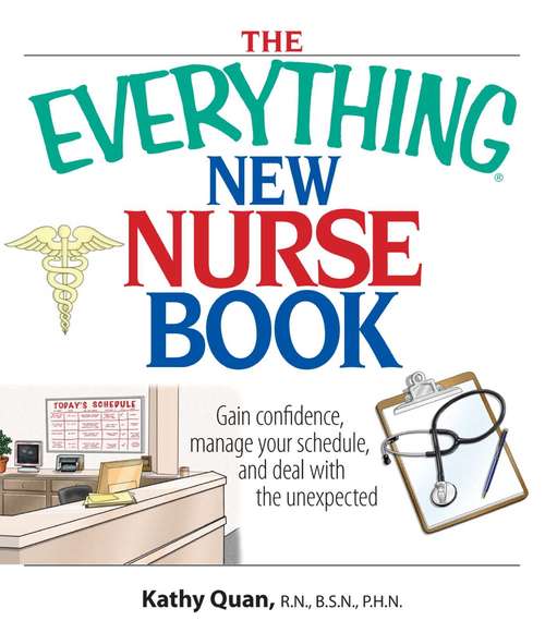 Book cover of The Everything New Nurse Book: Gain Confidence, Manage Your Schedule, And Deal With the Unexpected
