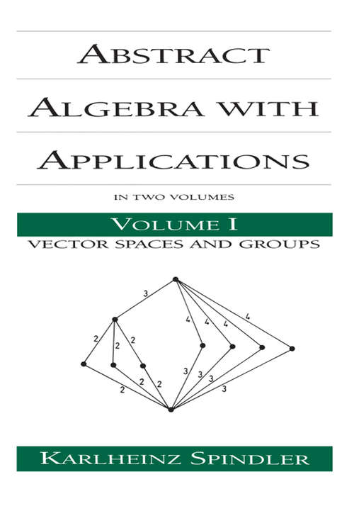 Book cover of Abstract Algebra with Applications: Volume 1: Vector Spaces and Groups (Pure and Applied Mathematics)