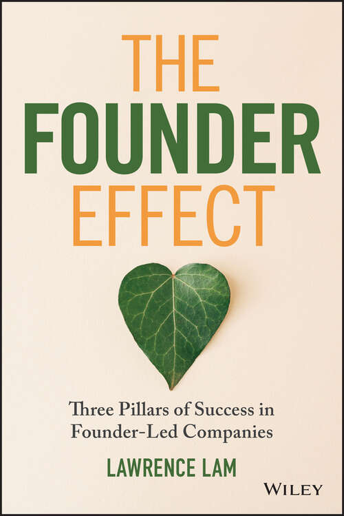 Book cover of The Founder Effect: Three Pillars of Success in Founder-Led Companies