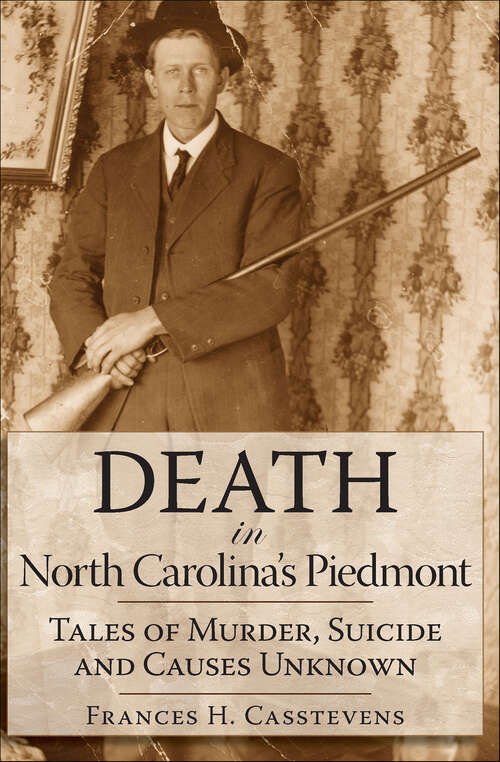 Book cover of Death in North Carolina's Piedmont: Tales of Murder, Suicide and Causes Unknown (True Crime)