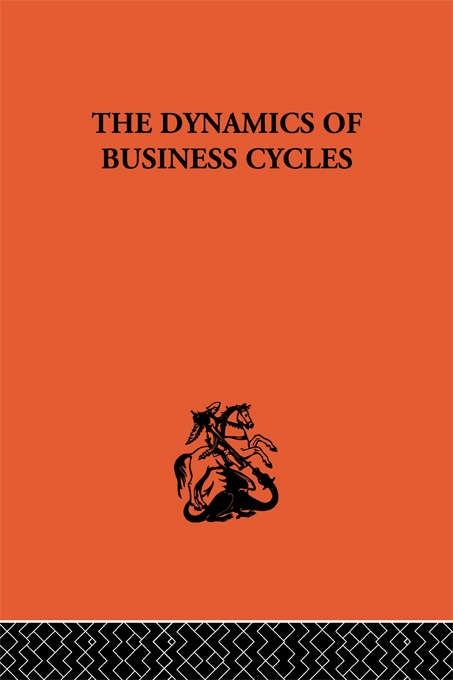 The Dynamics of Business Cycles: A Study in Economic Fluctuations
