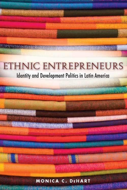 Book cover of Ethnic Entrepreneurs: Identity and Development Politics in Latin America