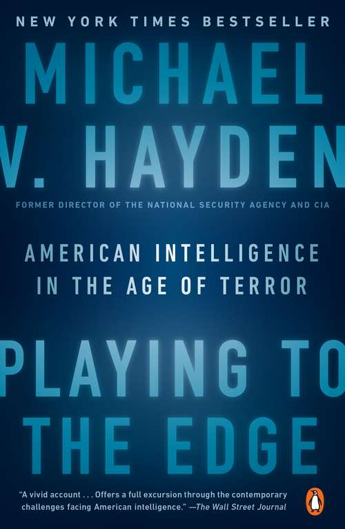 Book cover of Playing to the Edge: American Intelligence in the Age of Terror