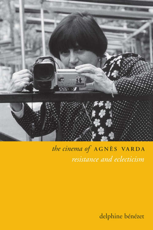 Book cover of The Cinema of Agnès Varda: Resistance and Eclecticism (Directors' Cuts)