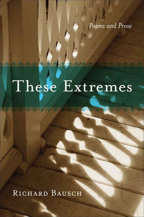 These Extremes: Poems and Prose (Southern Messenger Poets)