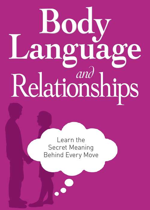 Book cover of Body Language and Relationships: Learn the Secret Meaning Behind Every Move