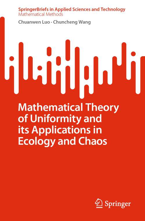 Book cover of Mathematical Theory of Uniformity and its Applications in Ecology and Chaos (1st ed. 2022) (SpringerBriefs in Applied Sciences and Technology)