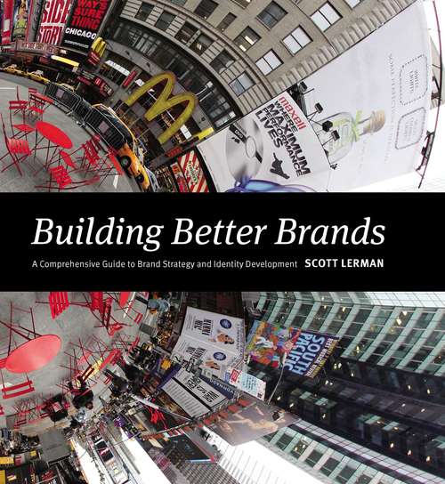 Book cover of Building Better Brands: A Comprehensive Guide to Brand Strategy and Identity Development