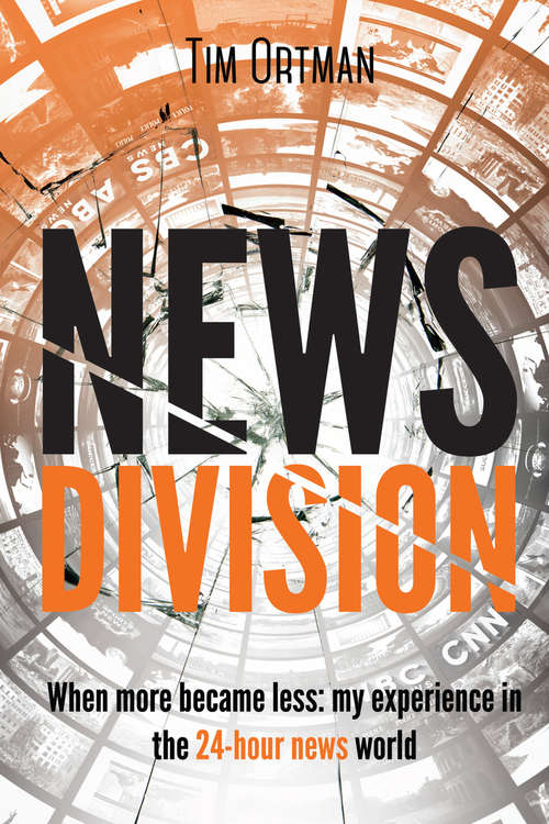 News Division: When more became less: my experience in the 24-hour news world (News Memoir)