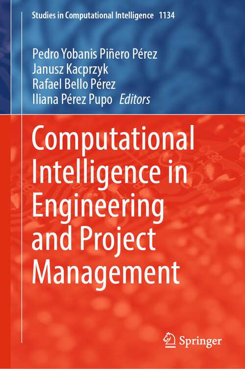 Book cover of Computational Intelligence in Engineering and Project Management (1st ed. 2024) (Studies in Computational Intelligence #1134)