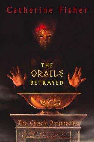 Book cover of The Oracle Betrayed (Book One of the Oracle Prophecies)