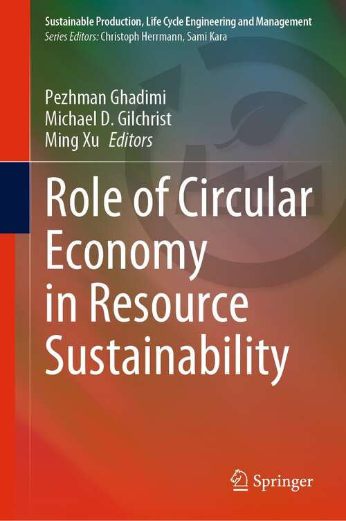Role of Circular Economy in Resource Sustainability (Sustainable Production, Life Cycle Engineering and Management)