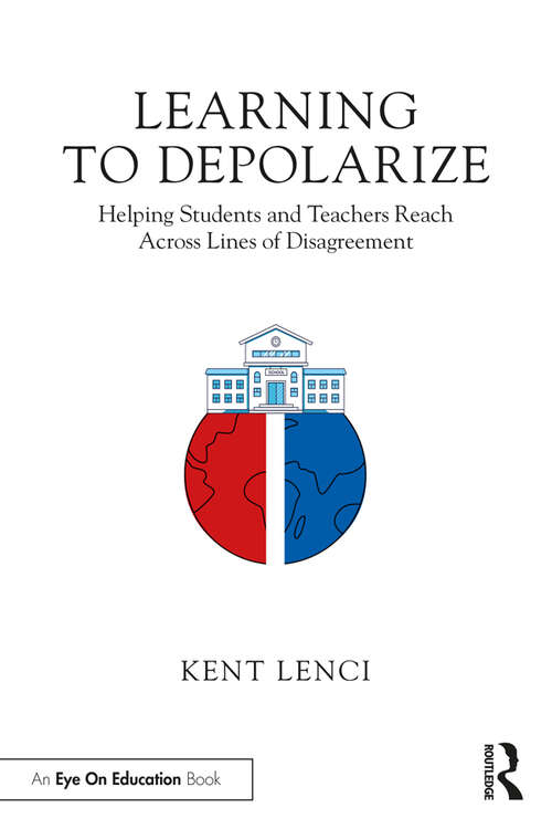 Book cover of Learning to Depolarize: Helping Students and Teachers Reach Across Lines of Disagreement