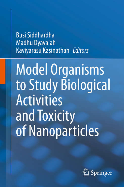 Book cover of Model Organisms to Study Biological Activities and Toxicity of Nanoparticles (1st ed. 2020)