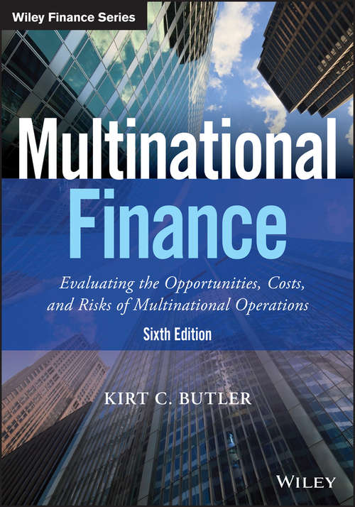 Multinational Finance: Evaluating the Opportunities, Costs, and Risks of Multinational Operations (Wiley Finance #729)