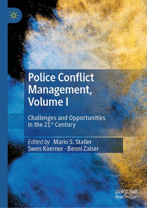 Book cover of Police Conflict Management, Volume I: Challenges and Opportunities in the 21st Century (1st ed. 2023)