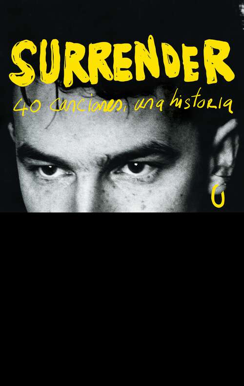 Book cover of Surrender: 40 canciones, una historia / Surrender: 40 Songs, One Story