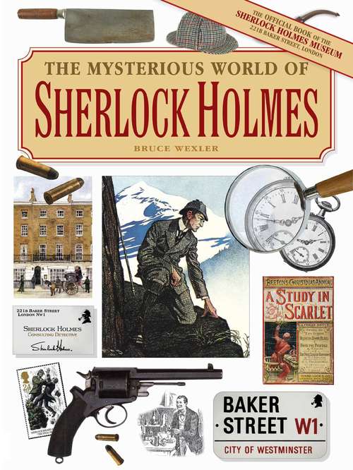 Book cover of The Mysterious World of Sherlock Holmes: The Illustrated Guide To The Famous Cases, Infamous Adversaries, And Ingenious Methods Of The Great Detective