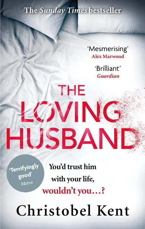 Book cover of The Loving Husband: You'd trust him with your life, wouldn't you...?