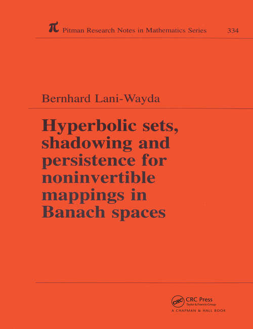 Book cover of Hyperbolic Sets, Shadowing and Persistence for Noninvertible Mappings in Banach Spaces