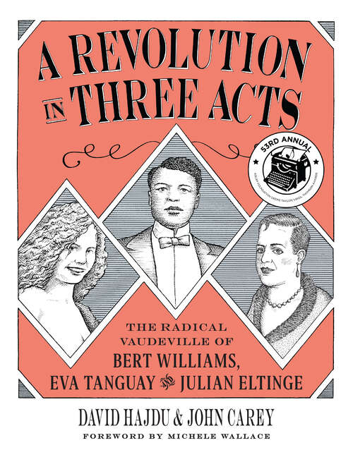 Book cover of A Revolution in Three Acts: The Radical Vaudeville of Bert Williams, Eva Tanguay, and Julian Eltinge