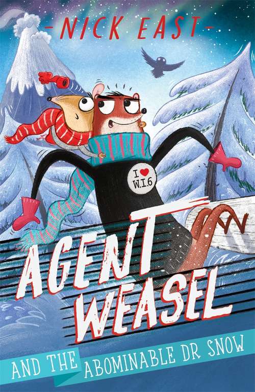 Agent Weasel and the Abominable Dr Snow: Book 2 (Agent Weasel #2)