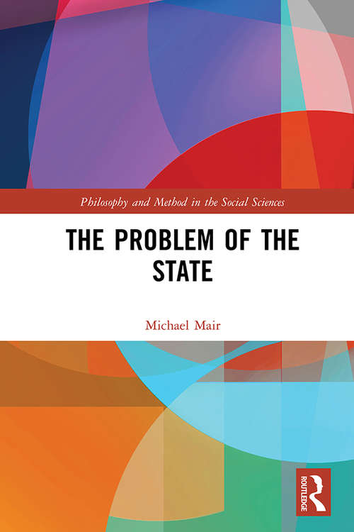 The Problem of the State (Philosophy and Method in the Social Sciences)