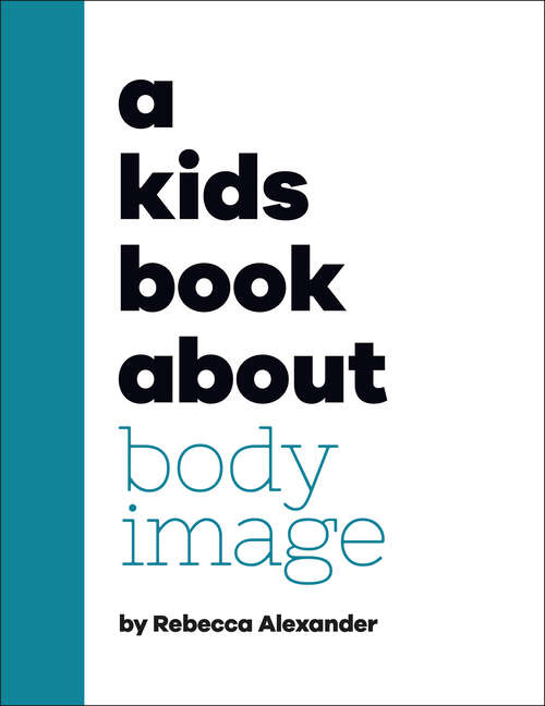 Book cover of A Kids Book About Body Image: Kids Are Ready (A Kids Book)