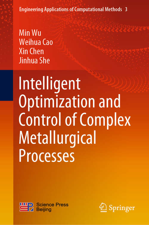 Intelligent Optimization and Control of Complex Metallurgical Processes (Engineering Applications of Computational Methods #3)