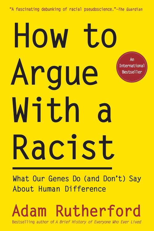Book cover of How to Argue With a Racist (and Don't) Say About Human Difference: What Our Genes Do (and Don't) Say About Human Difference
