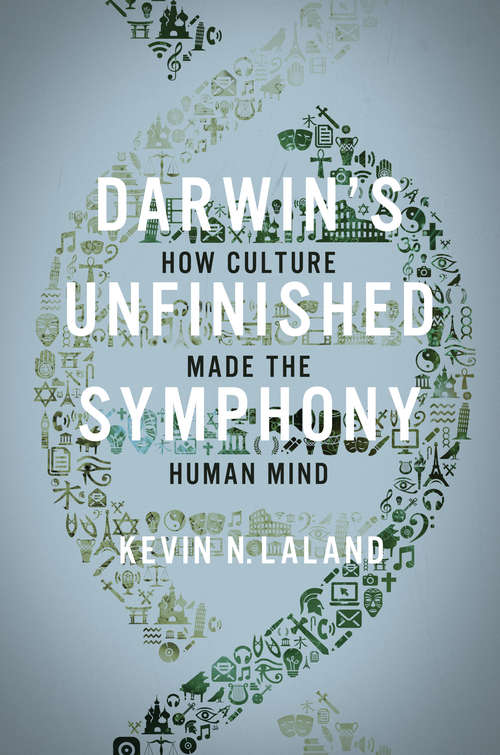 Book cover of Darwin's Unfinished Symphony: How Culture Made the Human Mind