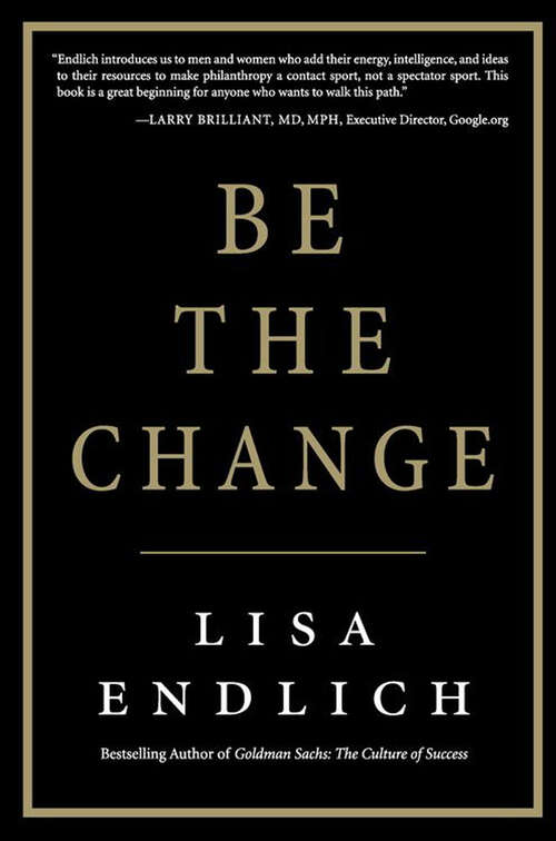 Book cover of Be the Change: Candid Conversations with the World's Most Successful Philanthropists