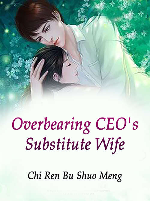 Overbearing CEO's Substitute Wife: Volume 5 (Volume 5 #5)