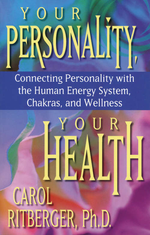 Book cover of Your Personality, Your Health: Connecting Personality With The Human Energy System, Chakras And Wellness