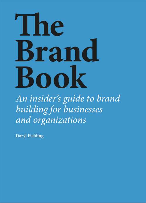 Book cover of The Brand Book: An insider’s guide to brand building for businesses and organizations