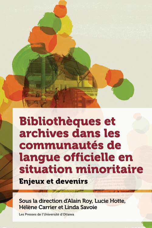 Book cover of Bibliothèques et archives dans les communautés de langue officielle en situation minoritaire: Enjeux et devenir (Études canadiennes)