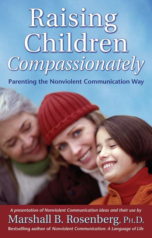 Book cover of Raising Children Compassionately: Parenting the Nonviolent CommunicationTM Way
