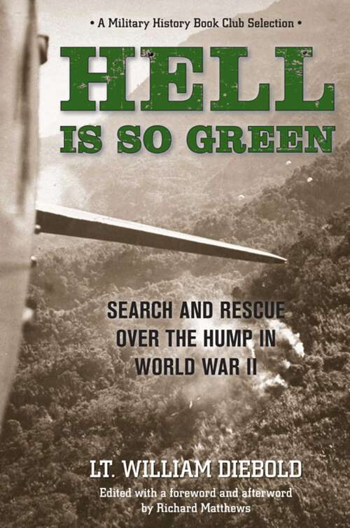 Book cover of Hell Is So Green: Search and Rescue over the Hump in World War II