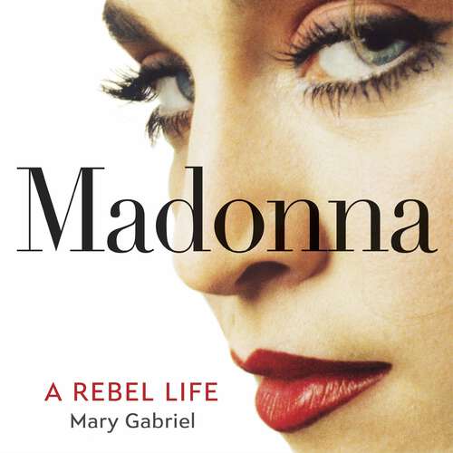 Book cover of Madonna: A Rebel Life - The Biography
