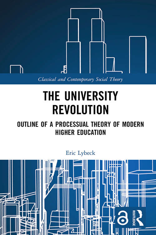 Book cover of The University Revolution: Outline of a Processual Theory of Modern Higher Education (Classical and Contemporary Social Theory)