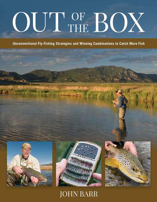 Book cover of Out of the Box: Unconventional Fly-Fishing Strategies and Winning Combinations to Catch More Fish