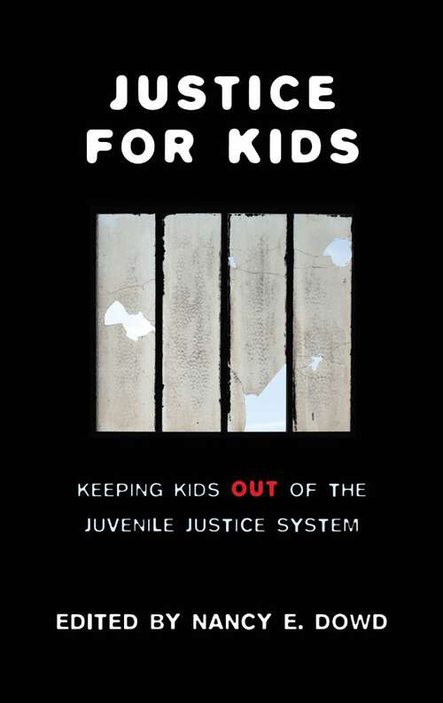 Book cover of Justice for Kids: Keeping Kids Out of the Juvenile Justice System (Families, Law, and Society #2)
