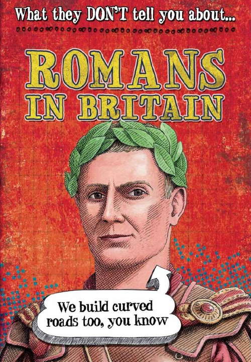Book cover of What They Don't Tell You About: Romans In Britain