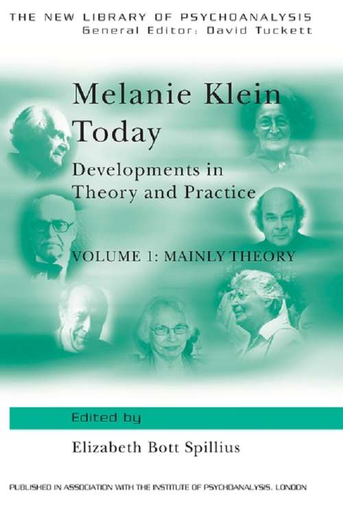 Melanie Klein Today, Volume 1: Developments in Theory and Practice (The New Library of Psychoanalysis)