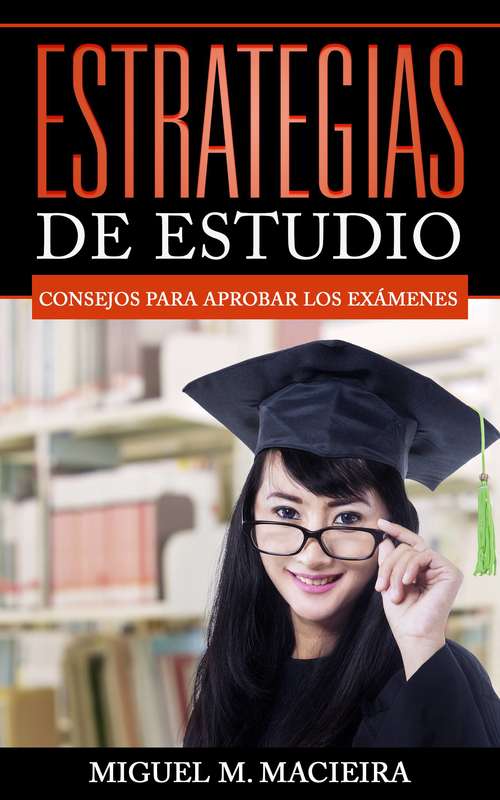 Book cover of Estrategias de Estudio: Consejos para aprobar los exámenes