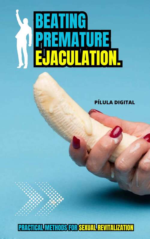 Book cover of Beating Premature Ejaculation.: Practical methods for Sexual revitalization