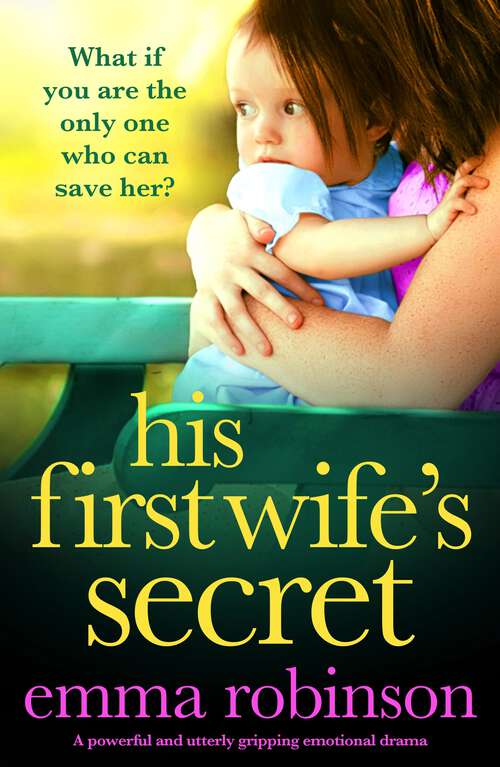 His First Wife's Secret: A powerful and utterly gripping emotional drama