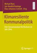 Klimaresiliente Kommunalpolitik: Eine Szenarioanalyse für Bochum im Jahr 2046