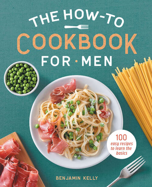 Book cover of The How-To Cookbook for Men: 100 Easy Recipes to Learn the Basics